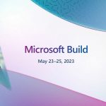 Microsoft Build 2023'ün 5 önemli haberi!